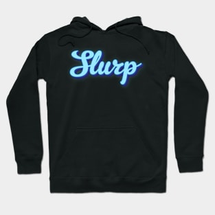 Sluuuurp Hoodie